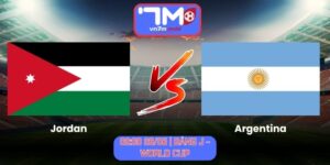Soi Kèo Jordan Vs Argentina 09h00 Ngày 28/06/2026 | Bảng J - World Cup